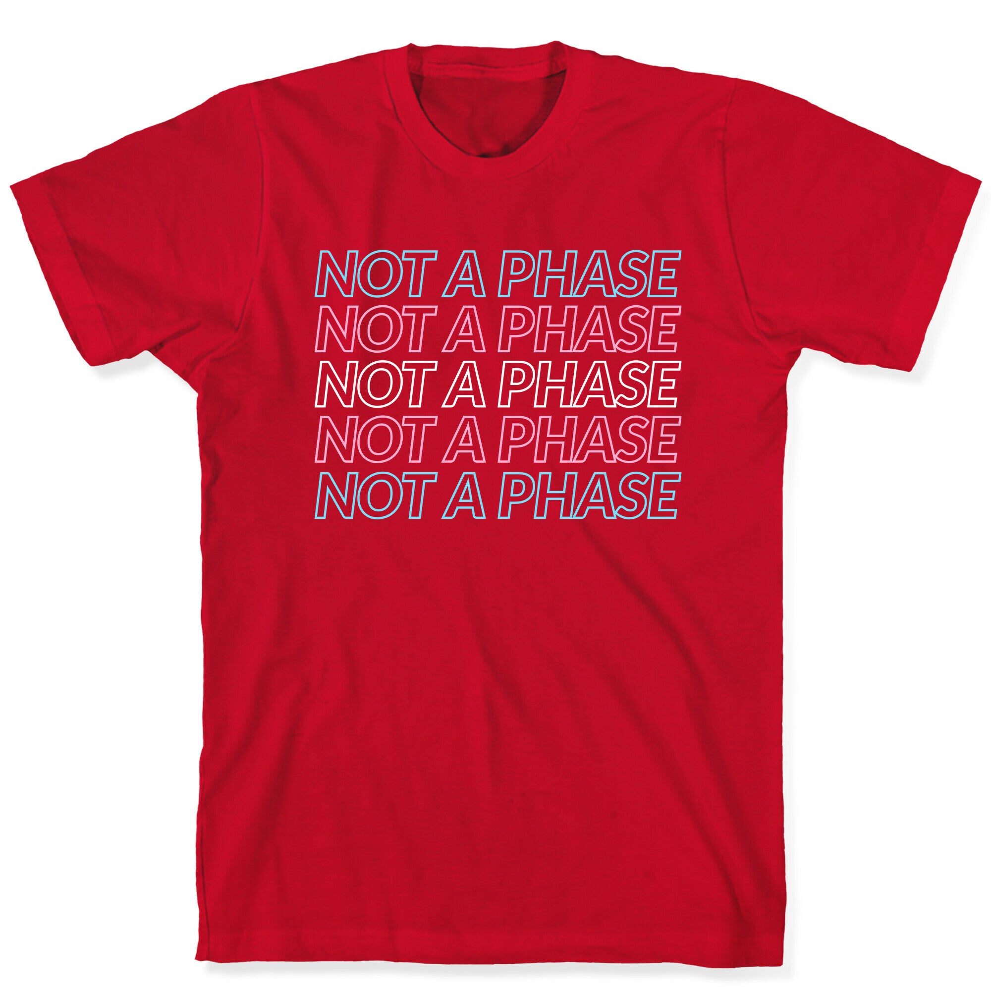 Not A Phase - Trans Pride T-Shirt